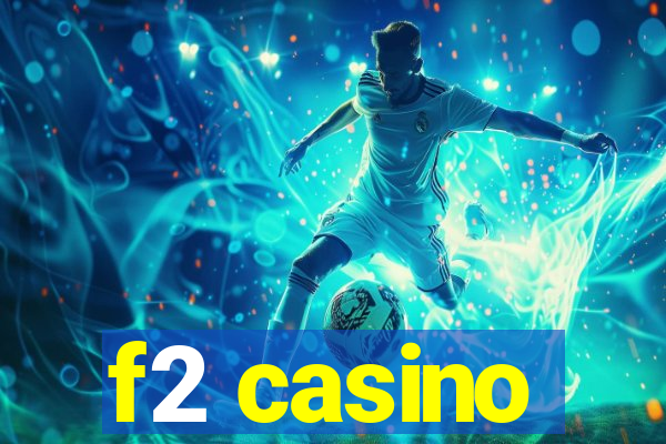 f2 casino