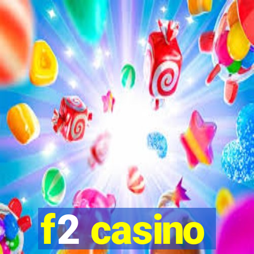 f2 casino