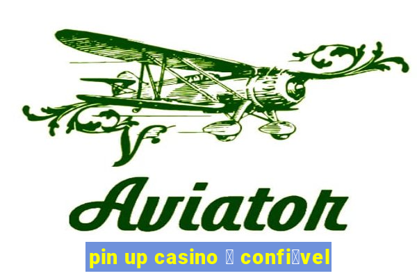 pin up casino 茅 confi谩vel