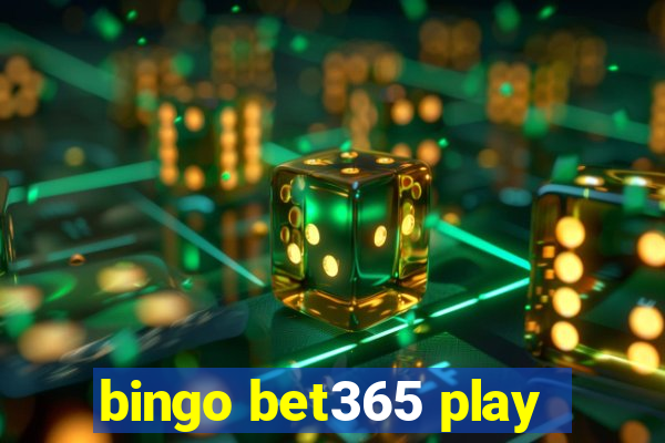 bingo bet365 play