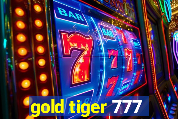 gold tiger 777