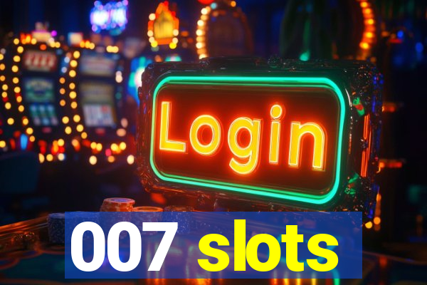 007 slots