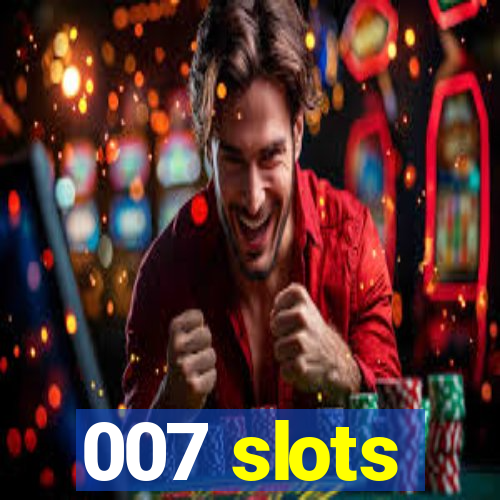 007 slots