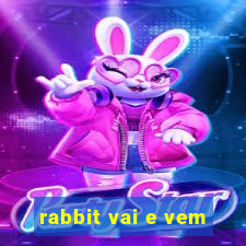 rabbit vai e vem