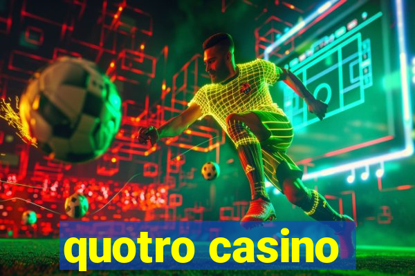 quotro casino