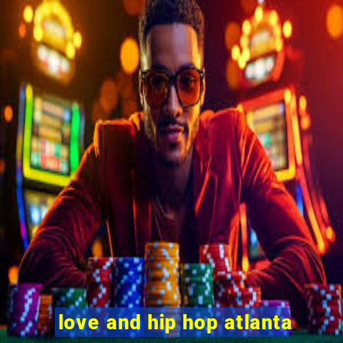 love and hip hop atlanta