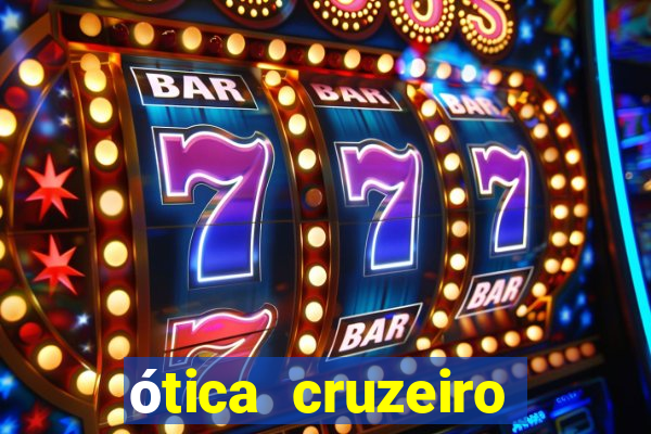 ótica cruzeiro vila formosa