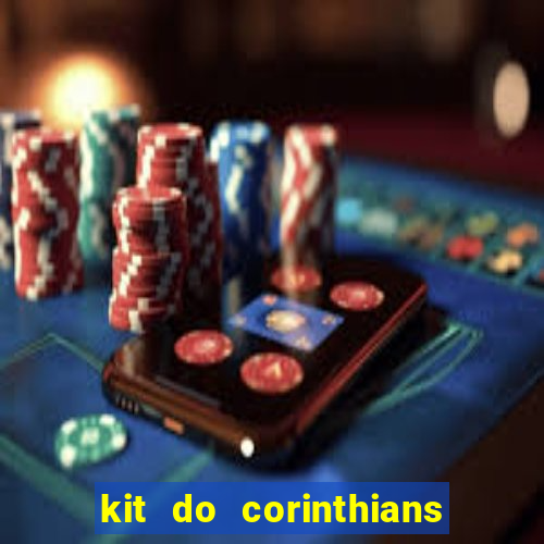 kit do corinthians dls 2019