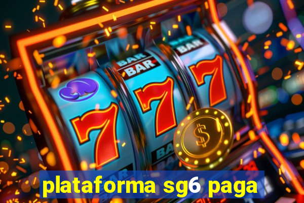 plataforma sg6 paga