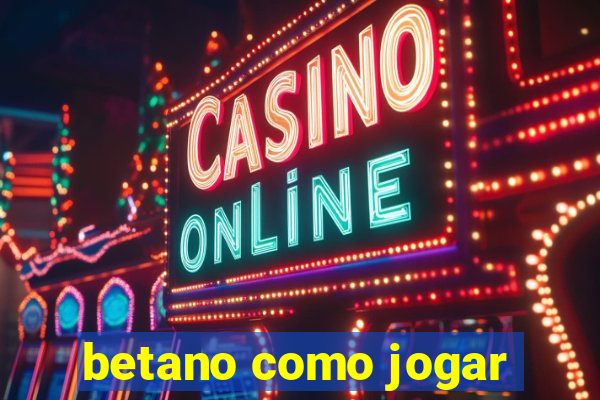 betano como jogar