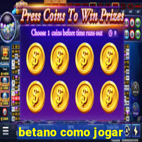 betano como jogar