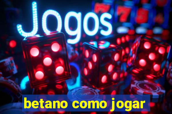 betano como jogar