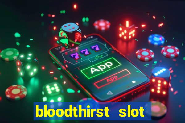 bloodthirst slot free play