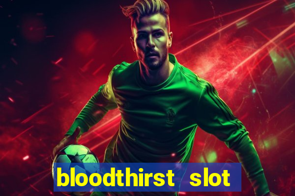 bloodthirst slot free play