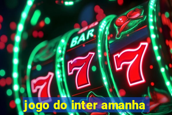 jogo do inter amanha