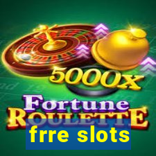 frre slots