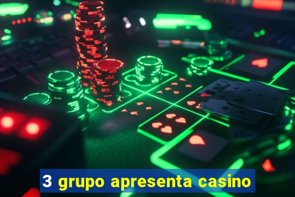 3 grupo apresenta casino