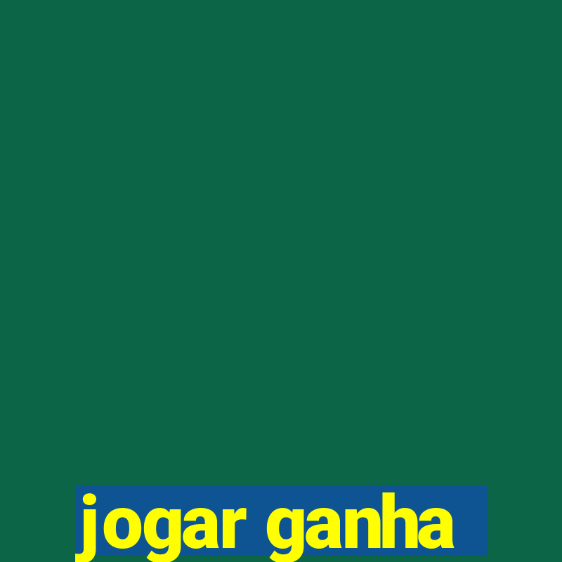 jogar ganha