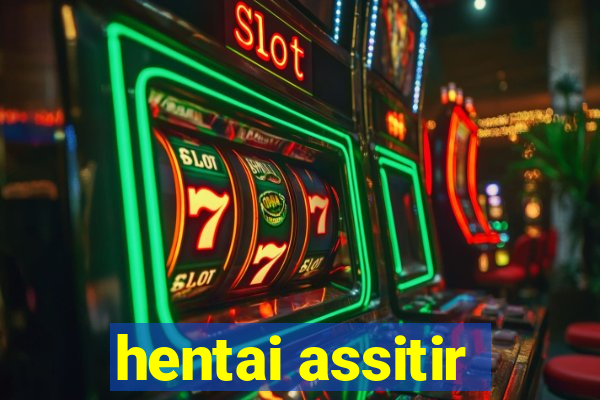 hentai assitir