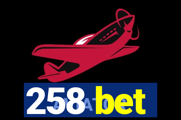 258 bet