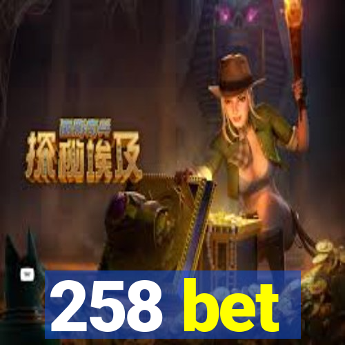 258 bet