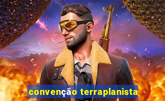 convenção terraplanista