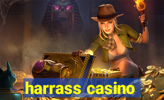 harrass casino