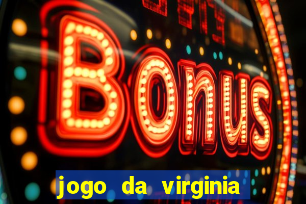 jogo da virginia que da dinheiro