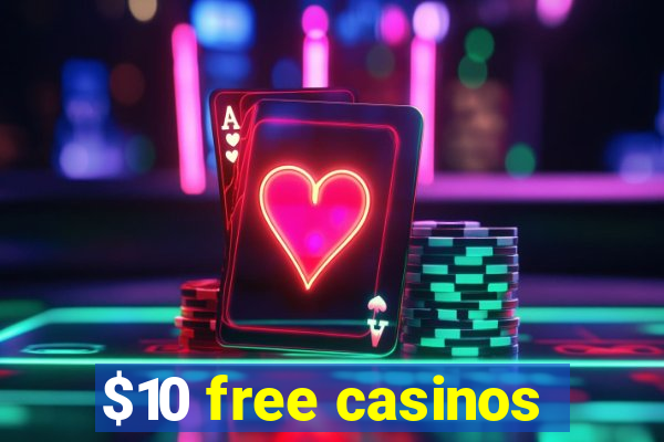 $10 free casinos