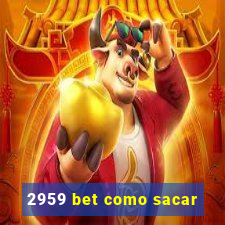 2959 bet como sacar