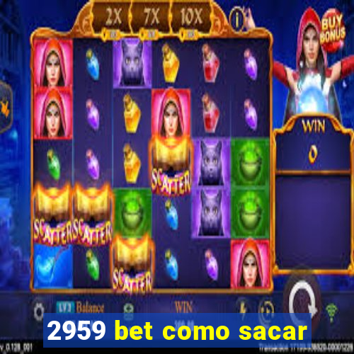 2959 bet como sacar