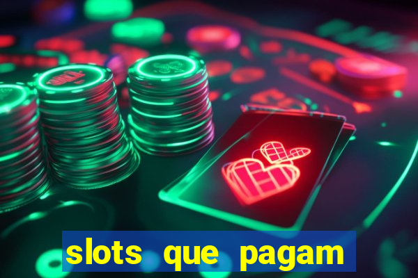 slots que pagam dinheiro de verdade