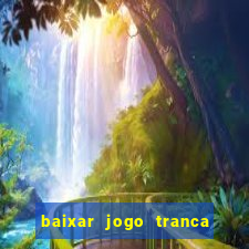 baixar jogo tranca online grátis