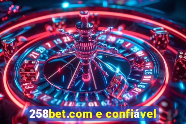 258bet.com e confiável