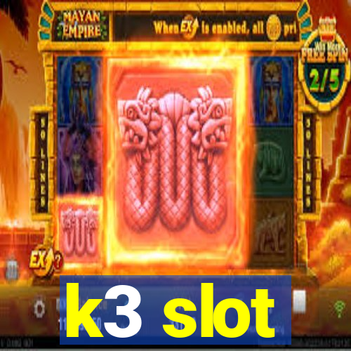 k3 slot