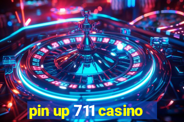 pin up 711 casino