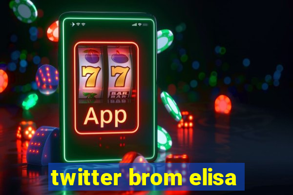 twitter brom elisa