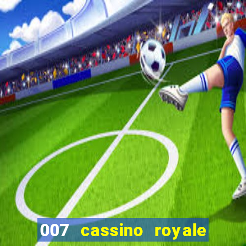 007 cassino royale dublado download