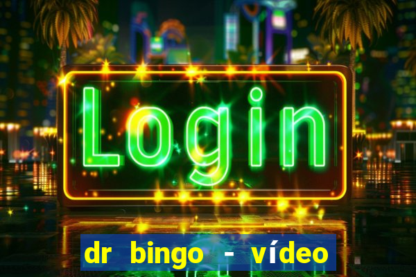 dr bingo - vídeo bingo grátis