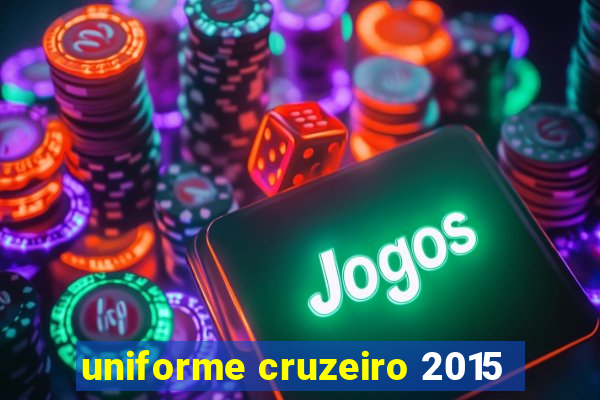 uniforme cruzeiro 2015