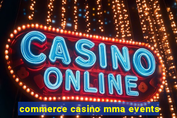 commerce casino mma events