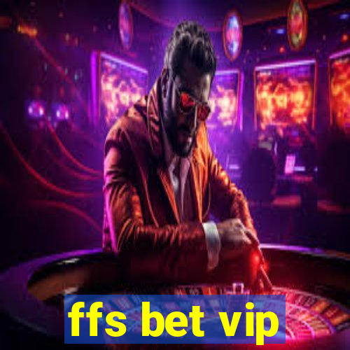 ffs bet vip