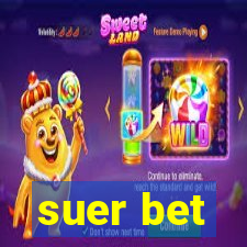 suer bet