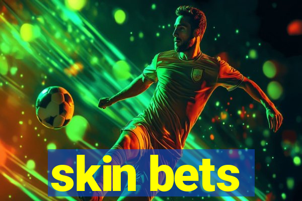 skin bets