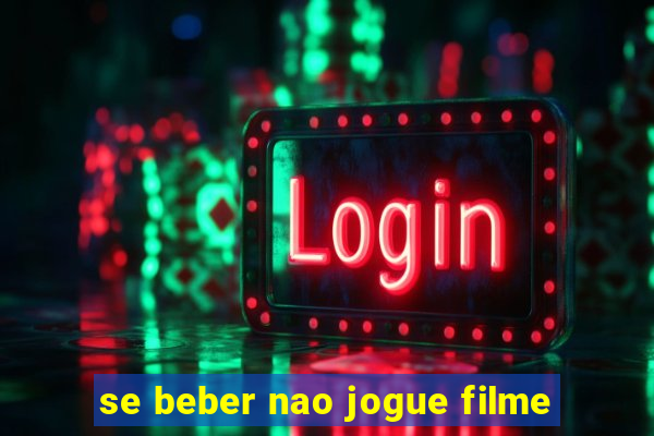 se beber nao jogue filme