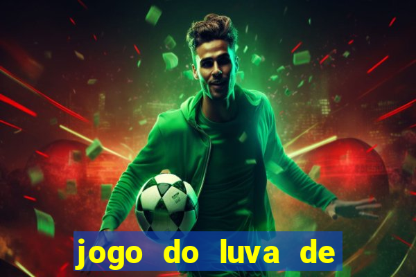 jogo do luva de pedreiro bet