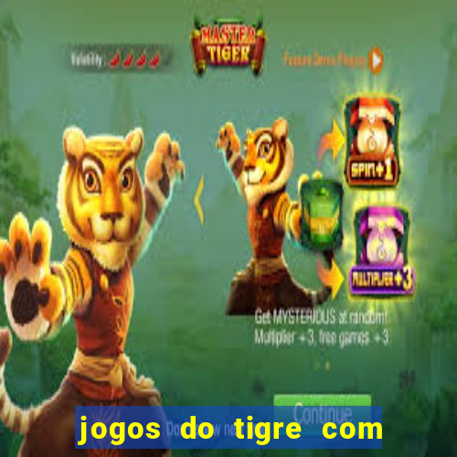 jogos do tigre com bonus gratis