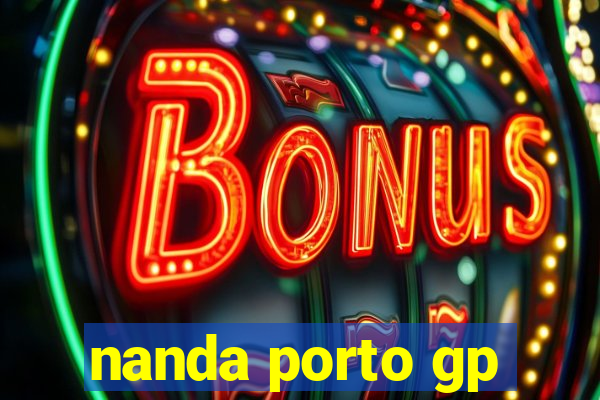 nanda porto gp