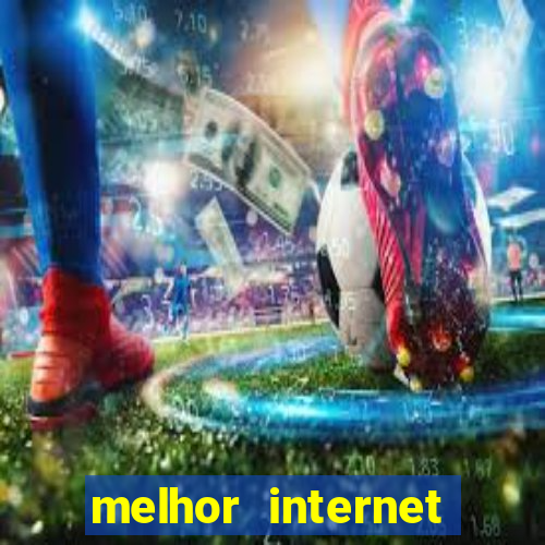 melhor internet gama df