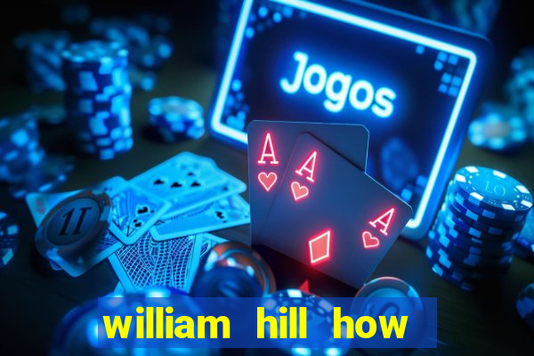 william hill how to bet